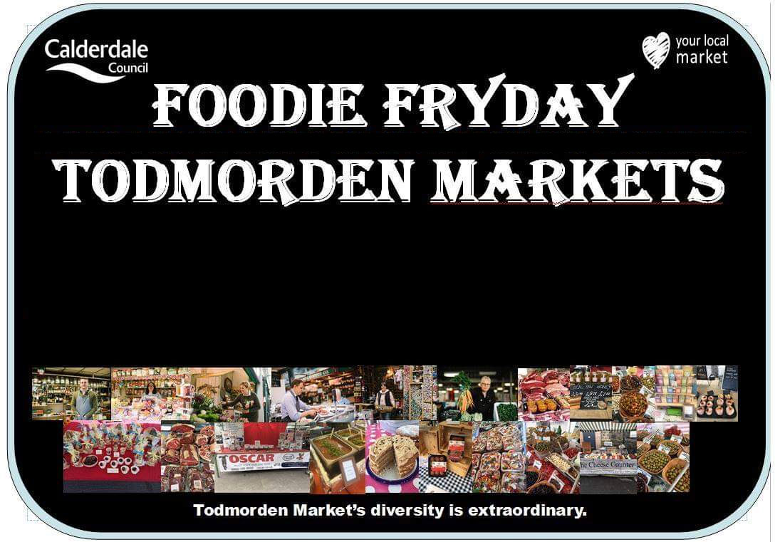 Foodie Friday (Fryday) Todmorden Markets